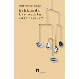 Hakkımda Kaç Yemin Edilmiştir - Mert Mevlüt Gökçe - Dergah Yayınları