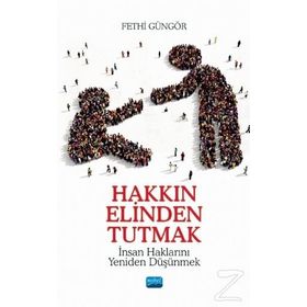 Hakkın Elinden Tutmak - Fethi Güngör