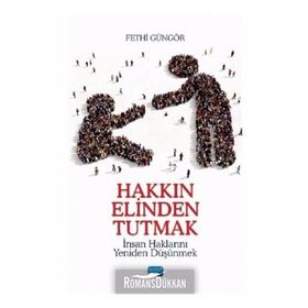 Hakkın Elinden Tutmak - Fethi Güngör