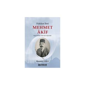 Hakkın Sesi Mehmet Akif - Erkam Yayınları