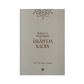 Hakları ve Saygınlıklarıyla İslamda Kadın - Huriye Martı