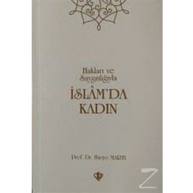 Hakları ve Saygınlıklarıyla İslamda Kadın - Huriye Martı