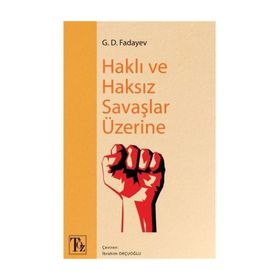 Haklı Ve Haksız Savaşlar Üzerine - G. D. Fadayev
