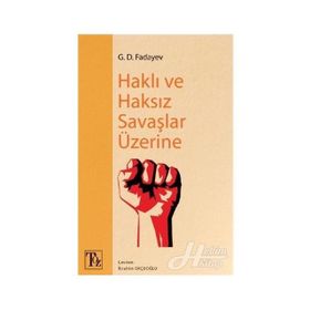 Haklı Ve Haksız Savaşlar Üzerine - G. D. Fadayev