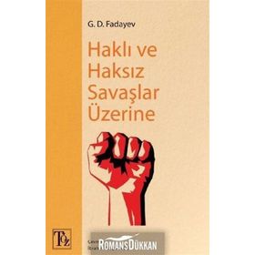 Haklı Ve Haksız Savaşlar Üzerine - G. D. Fadayev