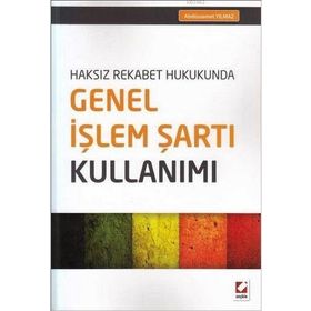 Haksız Rekabet Hukukunda Genel İşlem Şartı Kullanımı - Abdüssamet Yılmaz