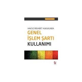 Haksız Rekabet Hukukunda Genel İşlem Şartı Kullanımı - Abdüssamet Yılmaz