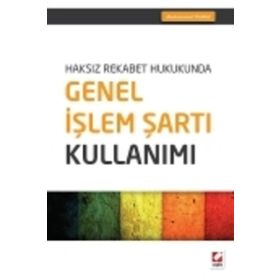 Haksız Rekabet Hukukunda Genel İşlem Şartı Kullanımı - Abdüssamet Yılmaz