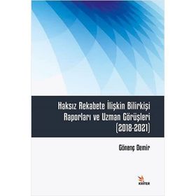 Haksız Rekabete İlişkin Bilirkişi Raporları ve Uzman Görüşleri 2018 2021 - Kriter Yayınları