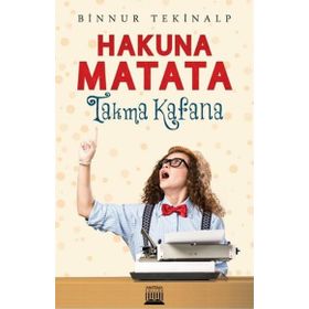Hakuna Matata Takma Kafana - Binnur Tekinalp
