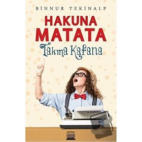 Hakuna Matata Takma Kafana - Binnur Tekinalp