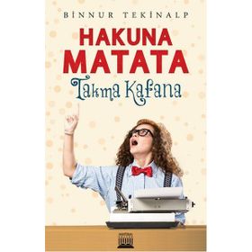 Hakuna Matata Takma Kafana - Binnur Tekinalp