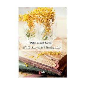 Hala Sarıysa Mimozalar - Pelin Macit Kutlu