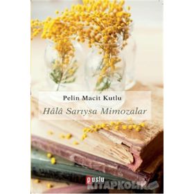 Hala Sarıysa Mimozalar - Pelin Macit Kutlu