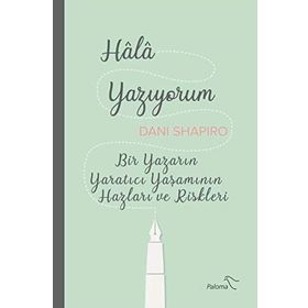 Hala Yazıyorum - Dani Shapiro