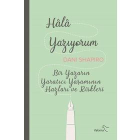 Hala Yazıyorum - Dani Shapiro