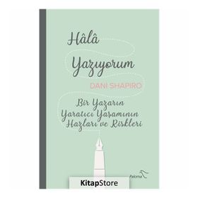 Hala Yazıyorum - Dani Shapiro