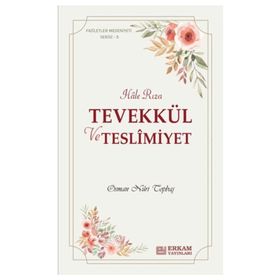 Hale Rıza - Tevekkül ve Teslimiyet - Faziletler Medeniyeti Serisi 5 - Osman Nuri Topbaş