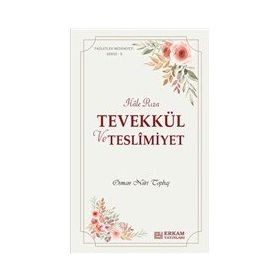 Hale Rıza - Tevekkül ve Teslimiyet - Faziletler Medeniyeti Serisi 5 - Osman Nuri Topbaş