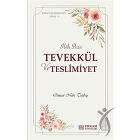 Hale Rıza - Tevekkül ve Teslimiyet - Faziletler Medeniyeti Serisi 5 - Osman Nuri Topbaş