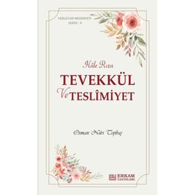 Hale Rıza - Tevekkül ve Teslimiyet - Faziletler Medeniyeti Serisi 5 - Osman Nuri Topbaş