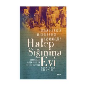 Halep Sığınma Evi 1922-1927 - Karen Jeppe Cihan Güneş