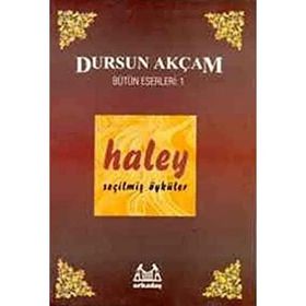 Haley : Seçilmiş Öyküler - Dursun Akçam