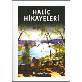 Haliç Hikayeleri - Timuçin Tecim