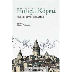 HALİÇLİ KÖPRÜ - EMINE SEVGI ÖZDAMAR