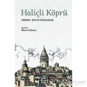HALİÇLİ KÖPRÜ - EMINE SEVGI ÖZDAMAR