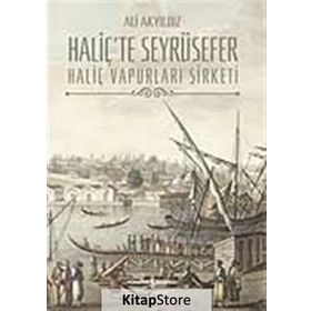 HALİÇ´TE SEYRÜSEFER HALİÇ VAPURLARI ŞİRKETİ - ALI AKYILDIZ