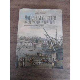 HALİÇ´TE SEYRÜSEFER HALİÇ VAPURLARI ŞİRKETİ - ALI AKYILDIZ