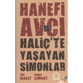 HALİÇ'TE YAŞAYAN SIMONLAR DÜN DEVLET BUGÜN CEMAAT - HANEFI AVCI
