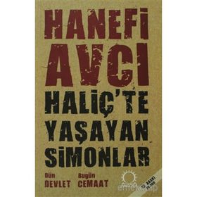 HALİÇ'TE YAŞAYAN SIMONLAR DÜN DEVLET BUGÜN CEMAAT - HANEFI AVCI