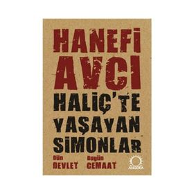 HALİÇ'TE YAŞAYAN SIMONLAR DÜN DEVLET BUGÜN CEMAAT - HANEFI AVCI