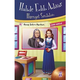Halide Edib Adıvar Hürriyet Sevdalısı - Recep Şükrü Apuhan