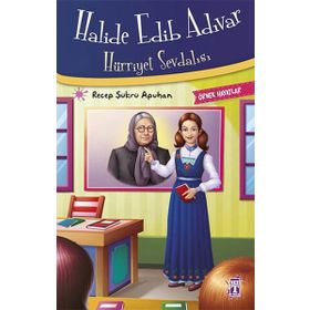 Halide Edib Adıvar Hürriyet Sevdalısı - Recep Şükrü Apuhan