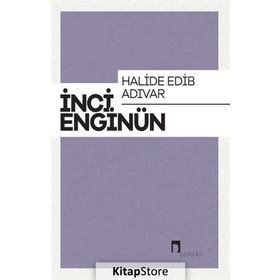 HALIDE EDIB ADIVAR´IN ESERLERINDE DOĞU VE BATI MESELESI - İNCİ ENGİNÜN