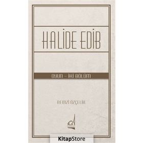 Halide Edib - Oyun - İki Bölüm - Remzi Özçelik