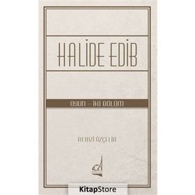 Halide Edib - Oyun - İki Bölüm - Remzi Özçelik