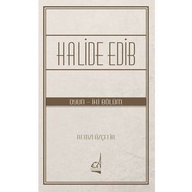 Halide Edib - Oyun - İki Bölüm - Remzi Özçelik