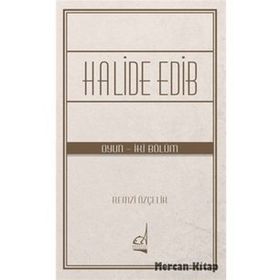 Halide Edib - Oyun - İki Bölüm - Remzi Özçelik