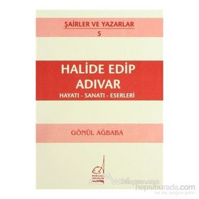 HALIDE EDIP ADIVAR HAYATI - SANATI - ESERLERI - GÖNÜL AĞBABA