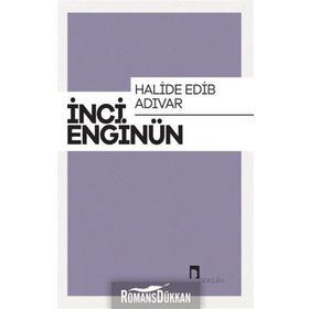 Halide Edip Adıvar - İnci Enginün