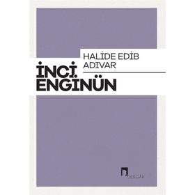Halide Edip Adıvar - İnci Enginün
