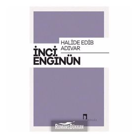 Halide Edip Adıvar - İnci Enginün