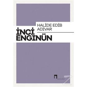 Halide Edip Adıvar - İnci Enginün