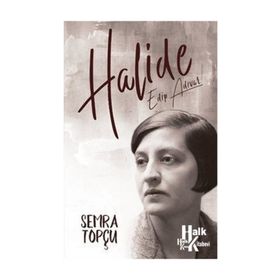 Halide Edip Adıvar - Semra Topçu