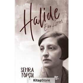 Halide Edip Adıvar - Semra Topçu