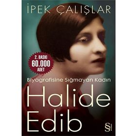HALIDE EDIP BIYOGRAFISINE SIĞMAYAN KADIN - İPEK ÇALIŞLAR